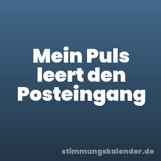 Mein Puls leert den Posteingang