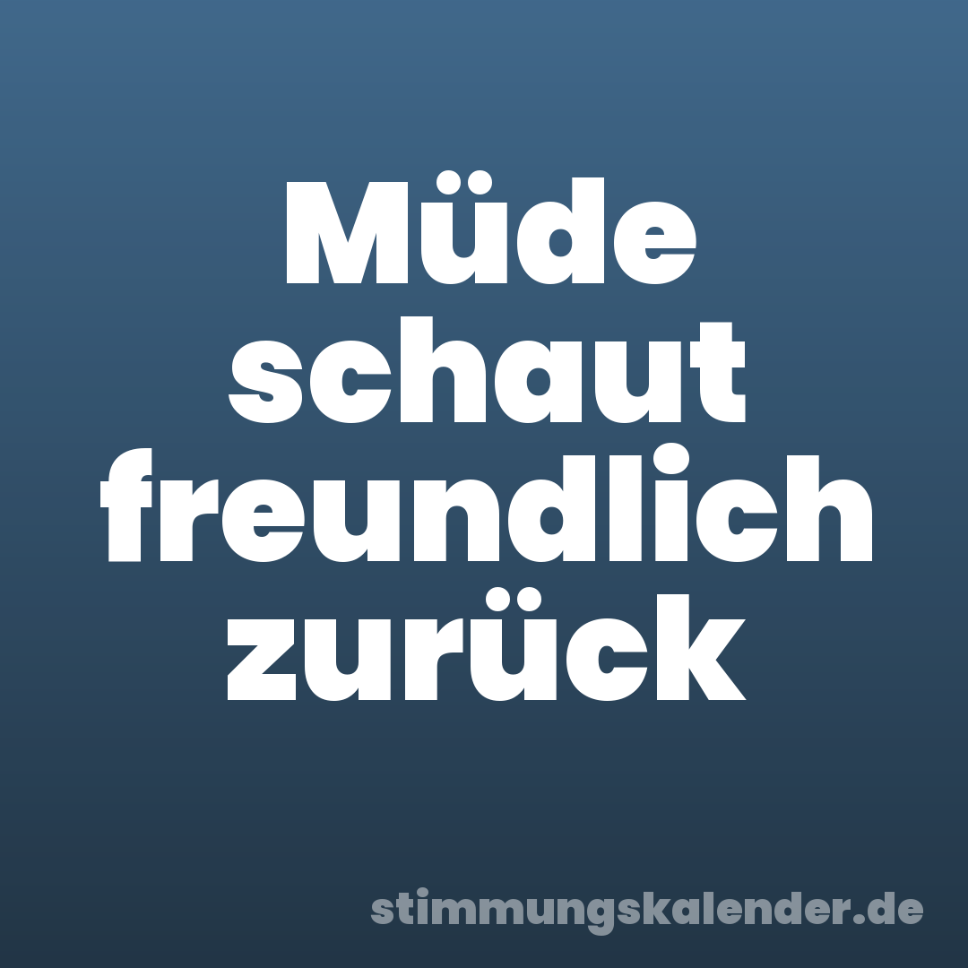 Müde schaut freundlich zurück