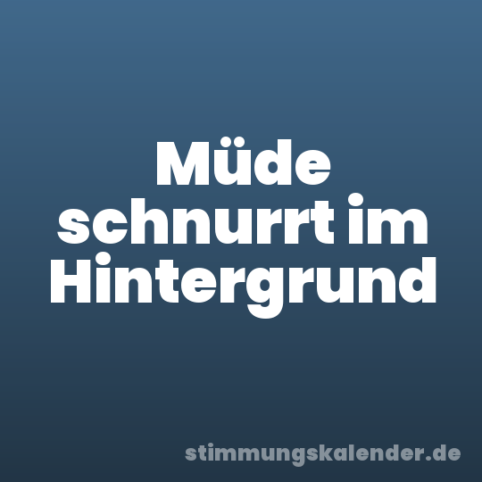 Müde schnurrt im Hintergrund