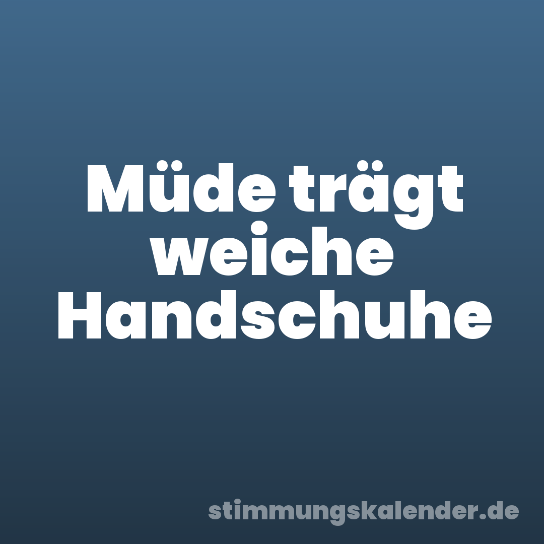 Müde trägt weiche Handschuhe