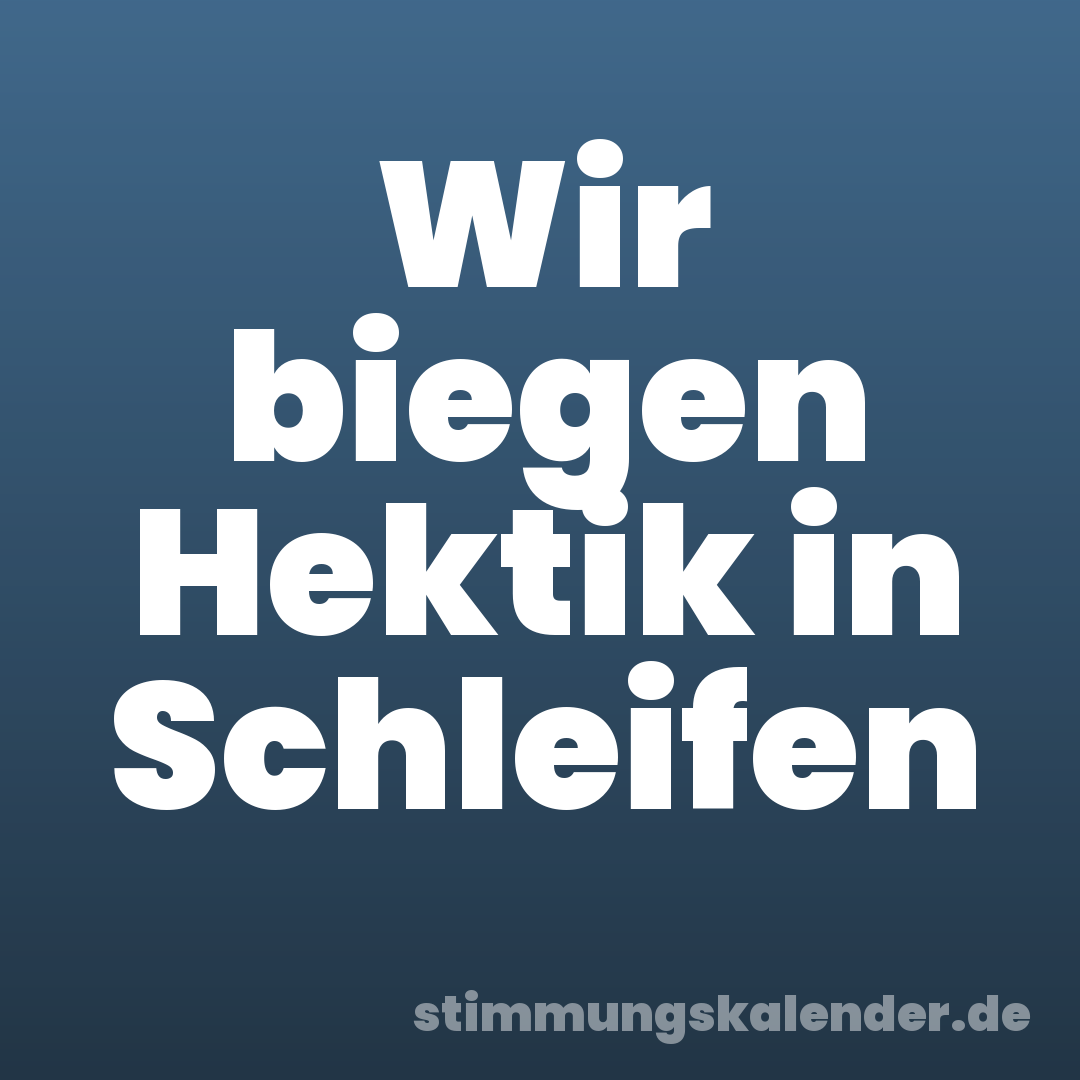 Wir biegen Hektik in Schleifen