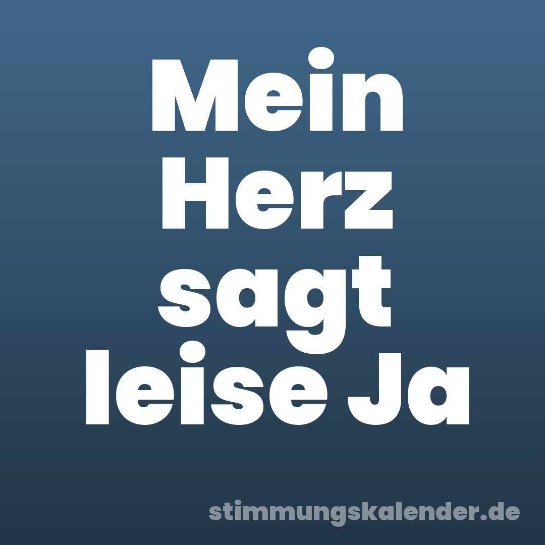 Mein Herz sagt leise Ja