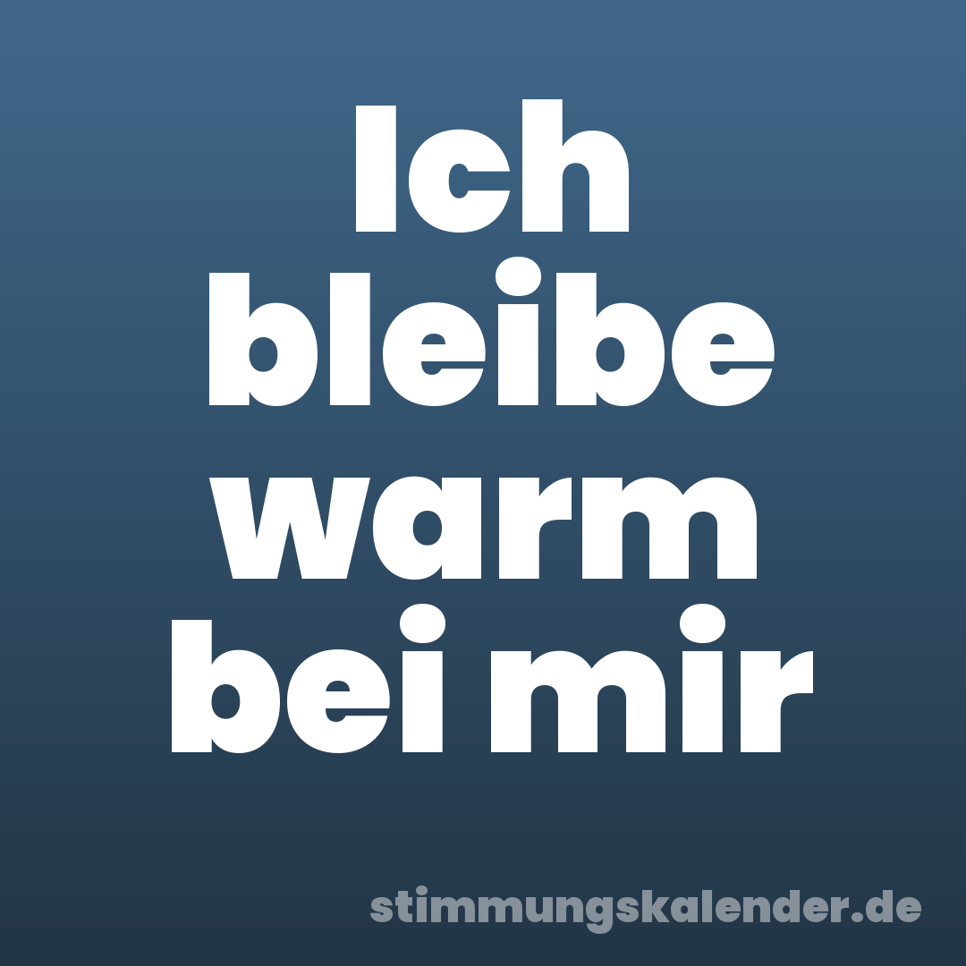 Ich bleibe warm bei mir