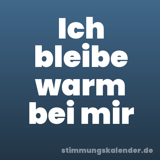 Ich bleibe warm bei mir