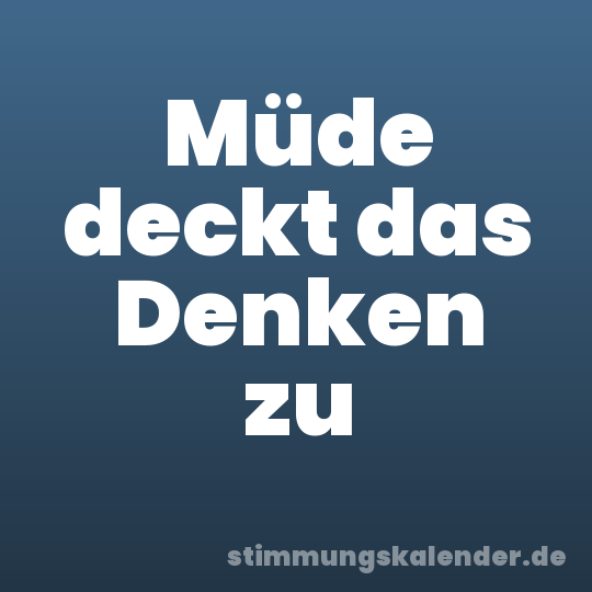 Müde deckt das Denken zu