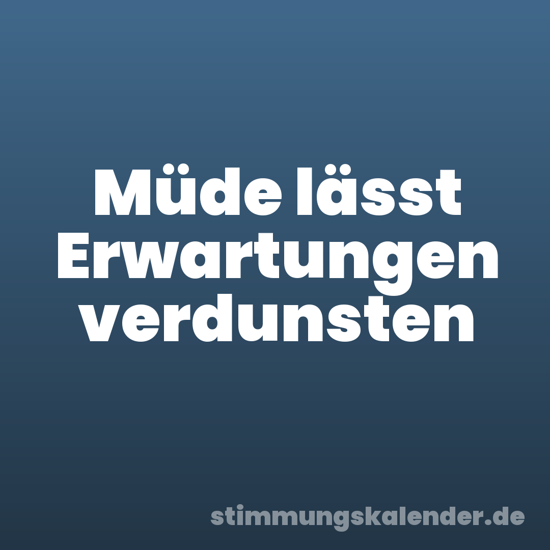 Müde lässt Erwartungen verdunsten