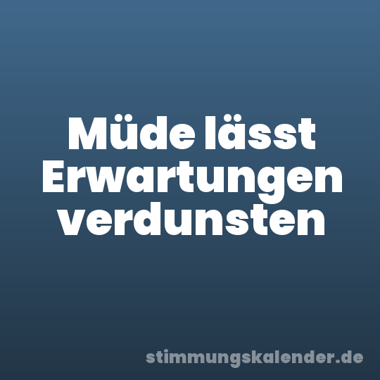 Müde lässt Erwartungen verdunsten