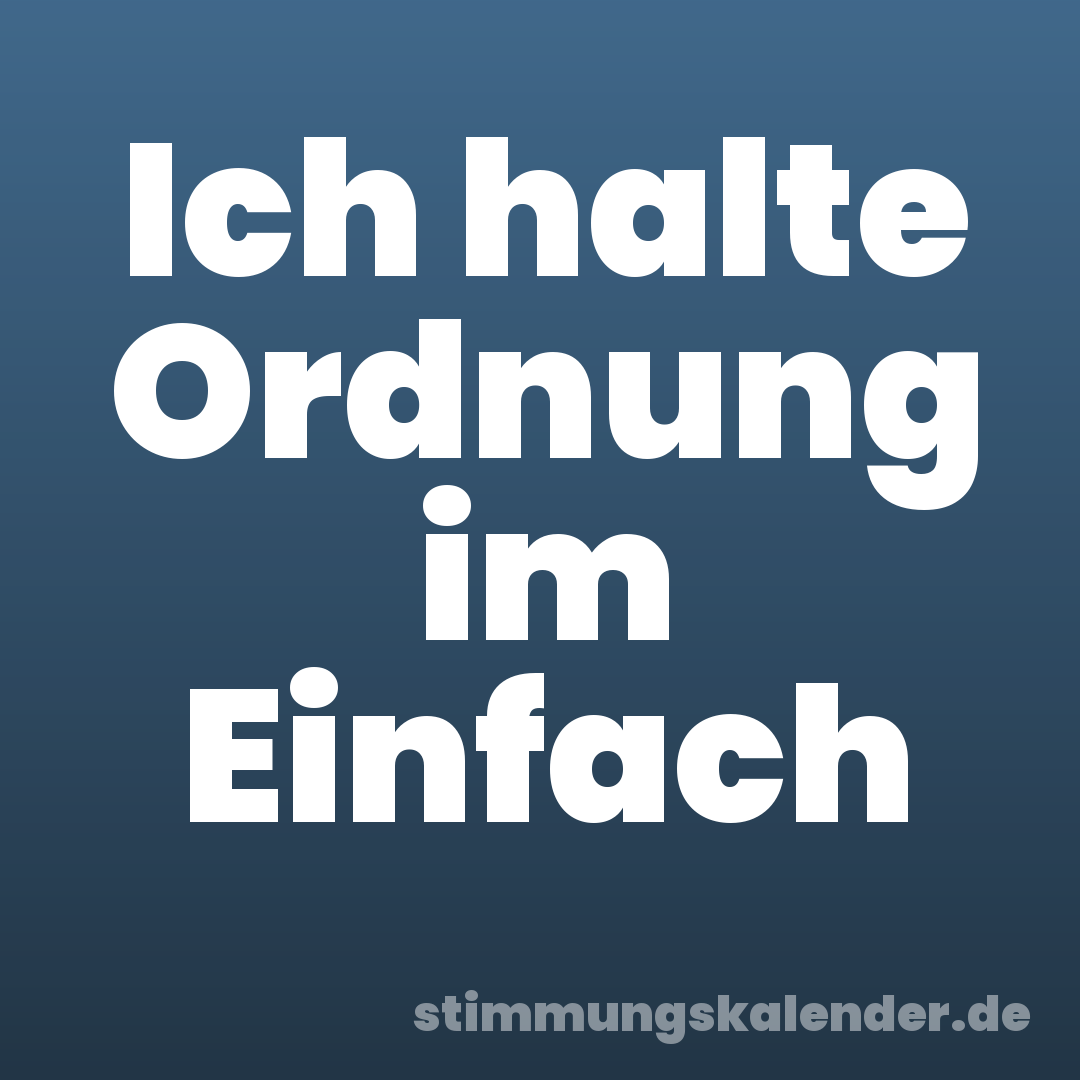 Ich halte Ordnung im Einfach