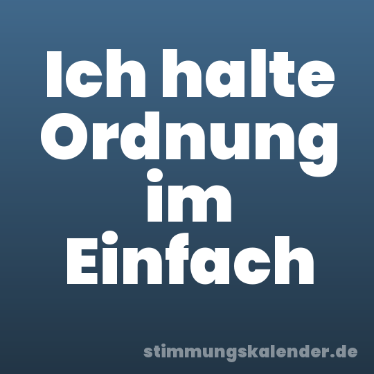 Ich halte Ordnung im Einfach