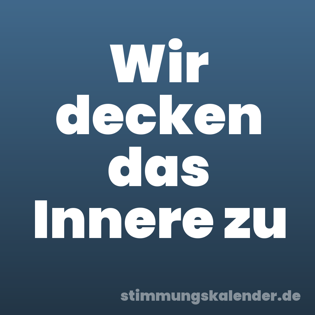 Wir decken das Innere zu