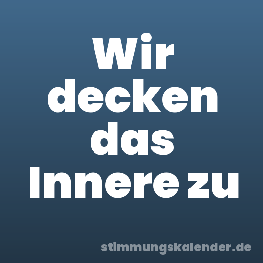 Wir decken das Innere zu