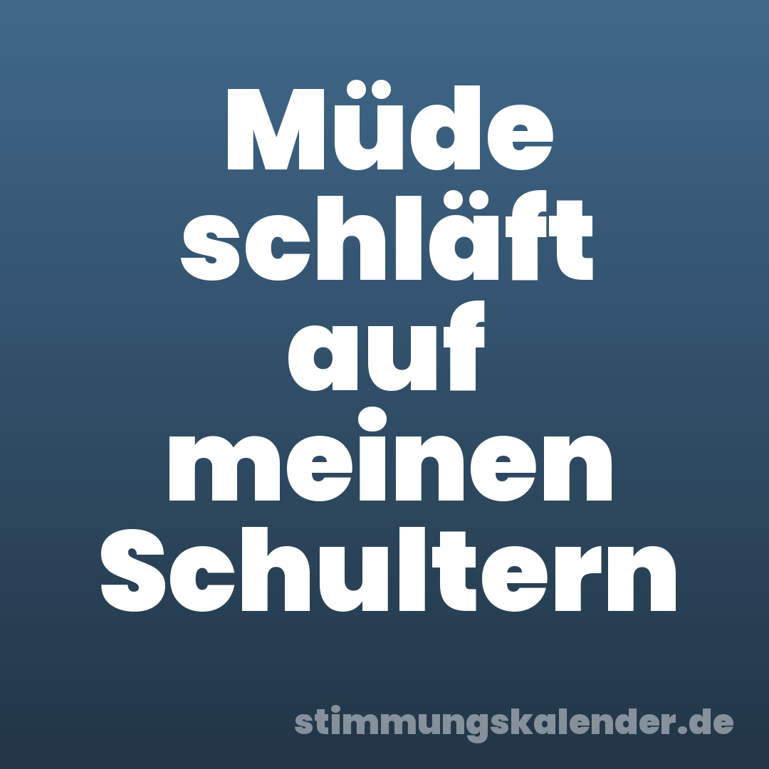 Müde schläft auf meinen Schultern