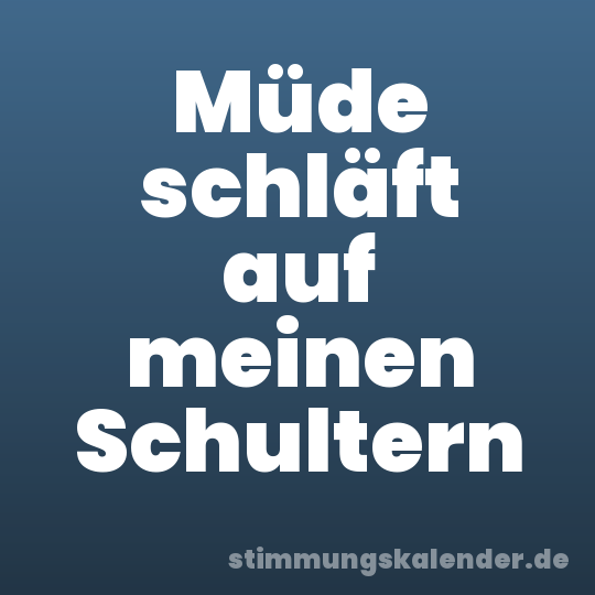 Müde schläft auf meinen Schultern