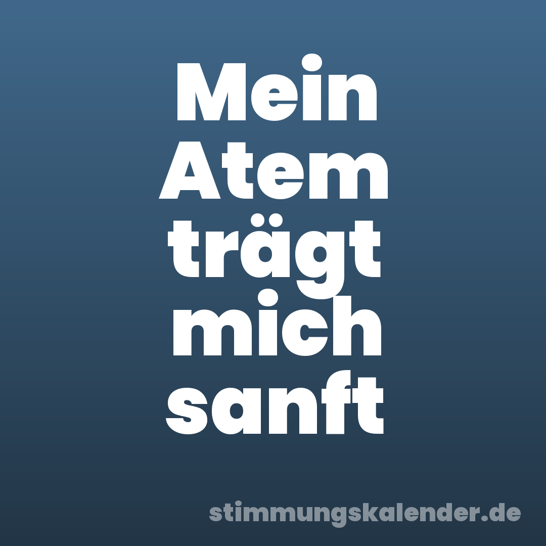 Mein Atem trägt mich sanft