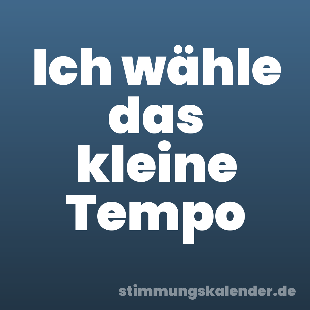 Ich wähle das kleine Tempo