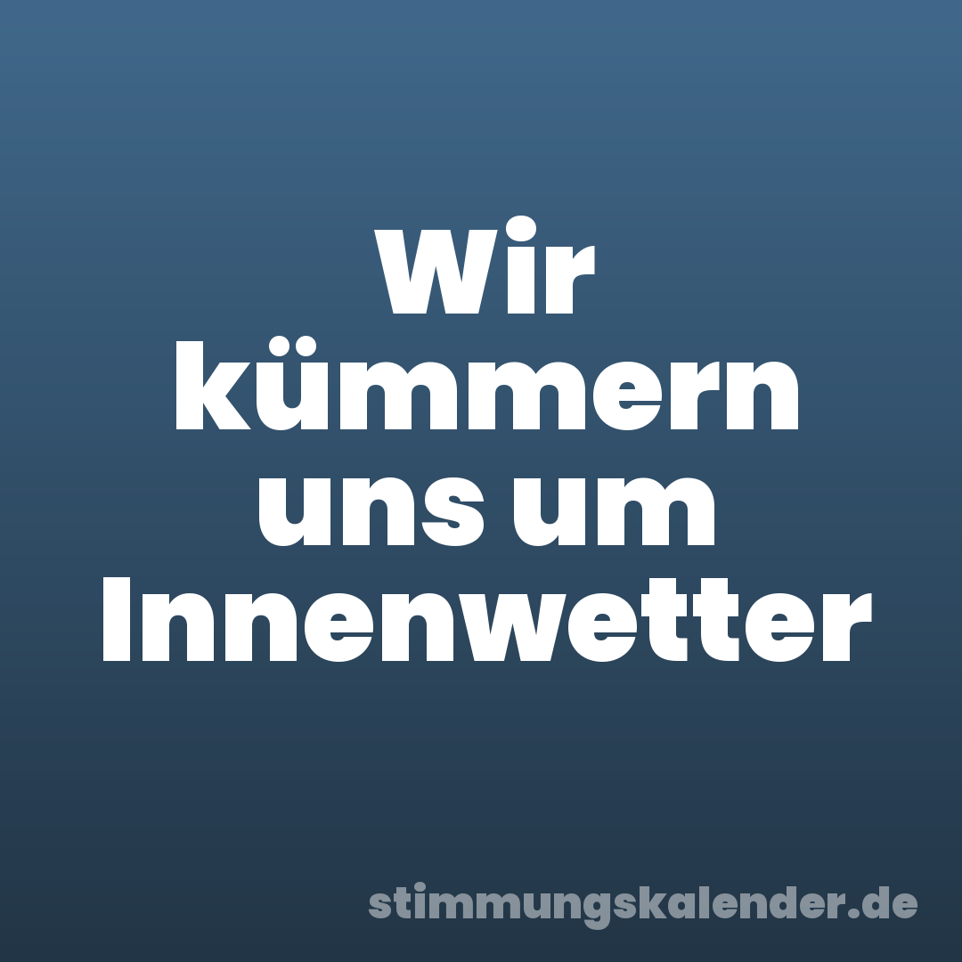Wir kümmern uns um Innenwetter