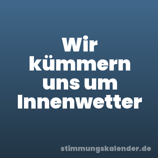 Wir kümmern uns um Innenwetter
