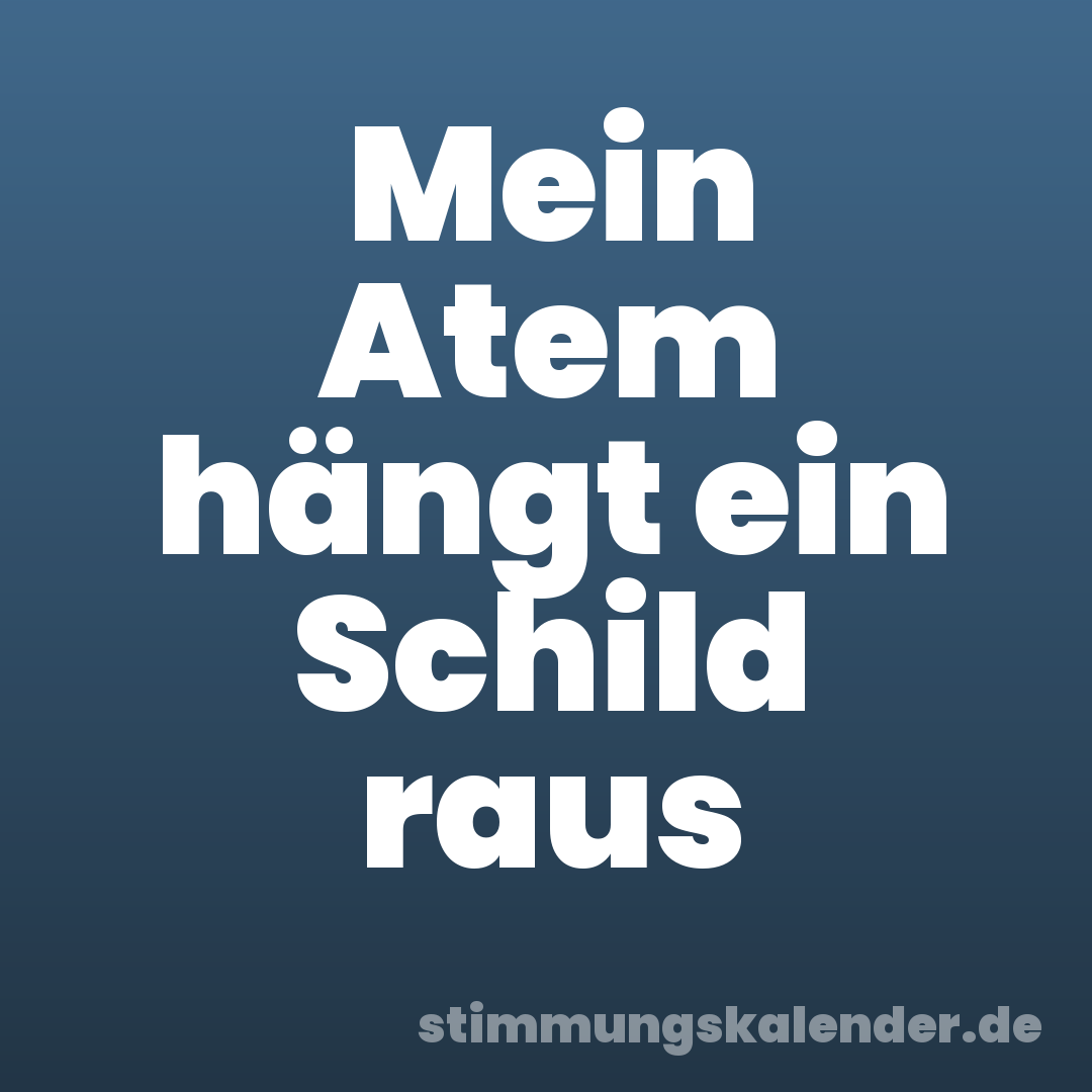 Mein Atem hängt ein Schild raus