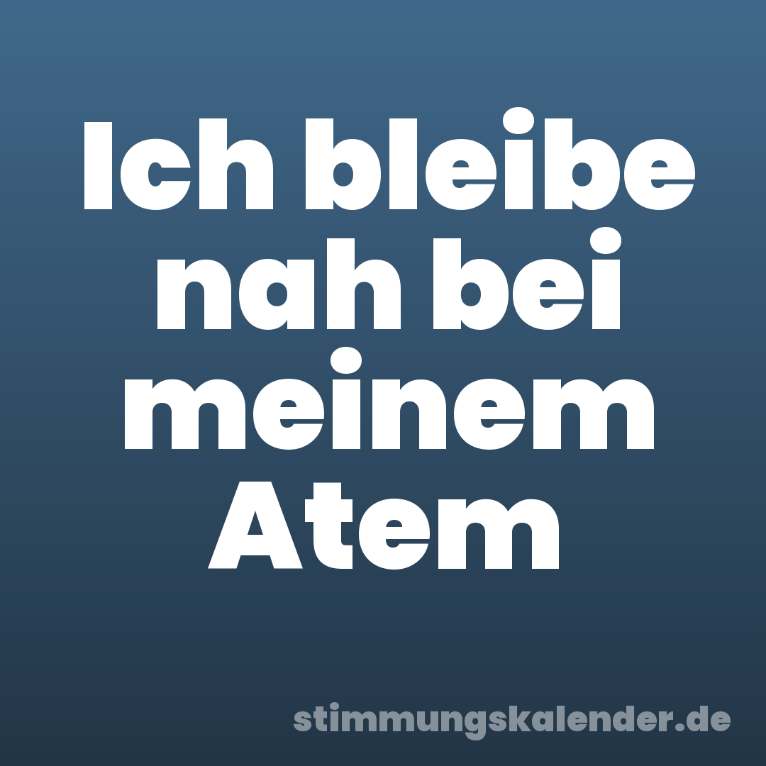 Ich bleibe nah bei meinem Atem