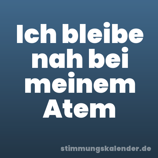 Ich bleibe nah bei meinem Atem