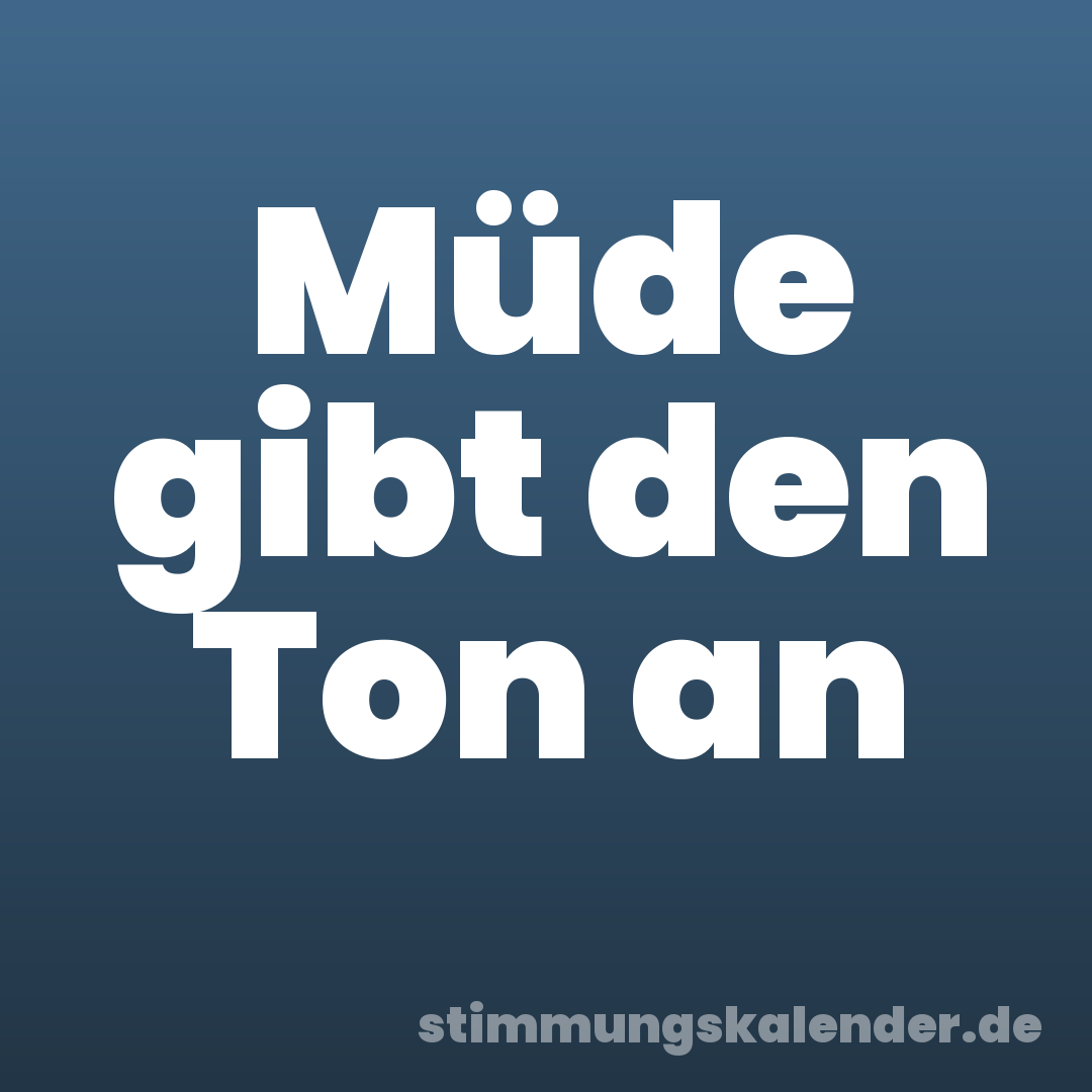 Müde gibt den Ton an