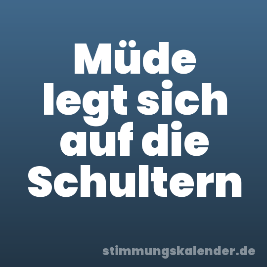 Müde legt sich auf die Schultern