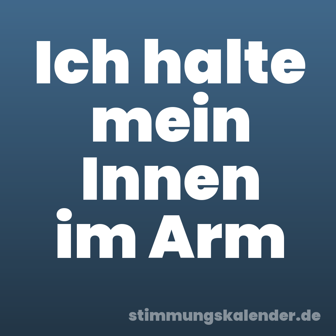 Ich halte mein Innen im Arm