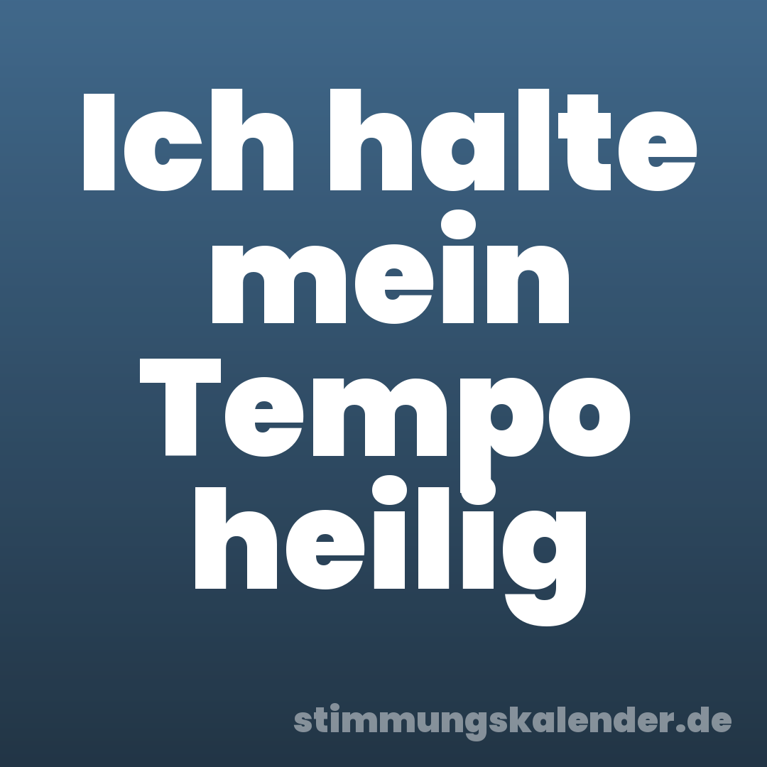 Ich halte mein Tempo heilig