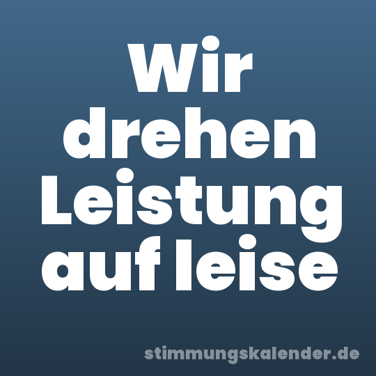 Wir drehen Leistung auf leise