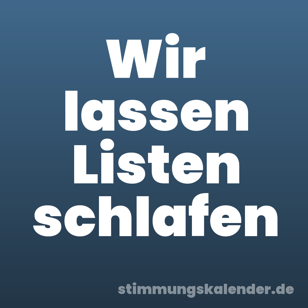 Wir lassen Listen schlafen
