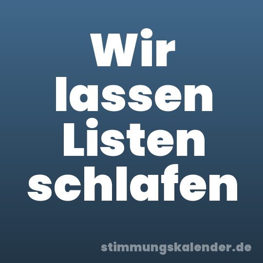 Wir lassen Listen schlafen