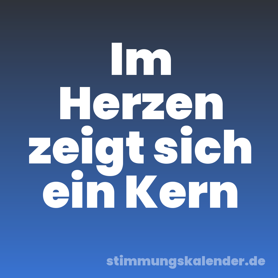 Im Herzen zeigt sich ein Kern