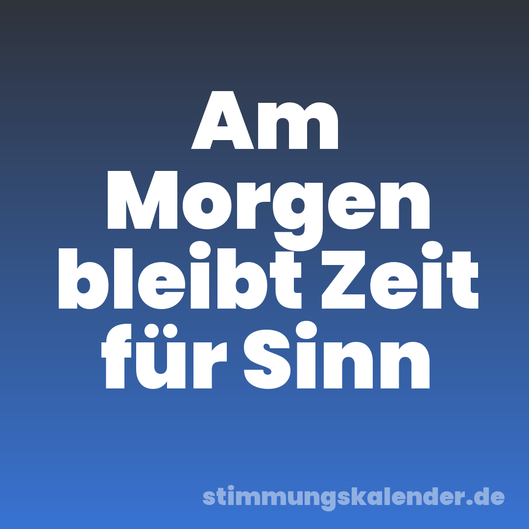 Am Morgen bleibt Zeit für Sinn