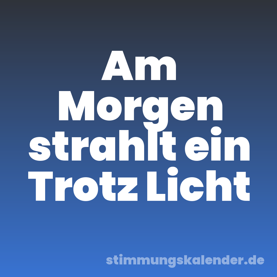Am Morgen strahlt ein Trotz Licht