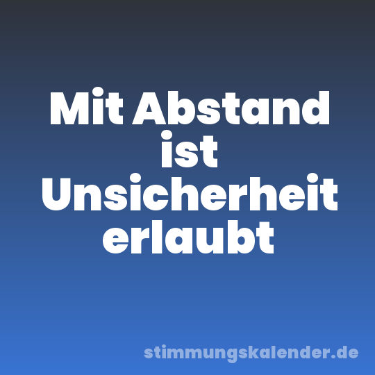 Mit Abstand ist Unsicherheit erlaubt