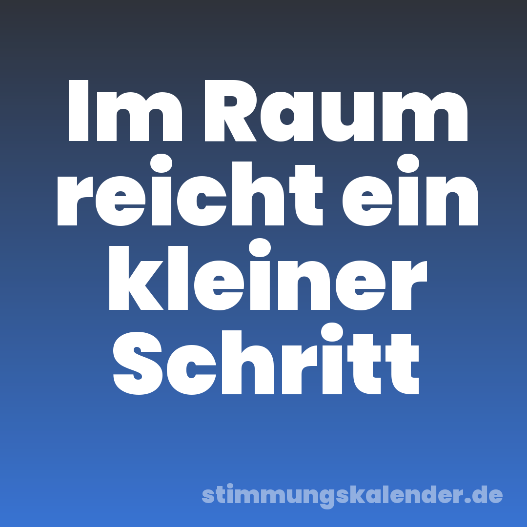 Im Raum reicht ein kleiner Schritt