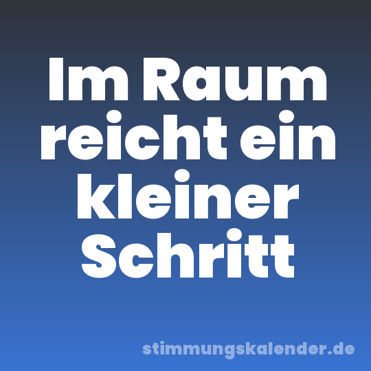 Im Raum reicht ein kleiner Schritt