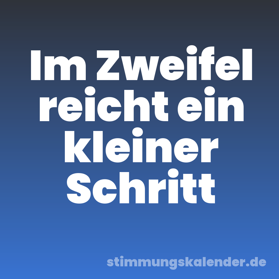 Im Zweifel reicht ein kleiner Schritt