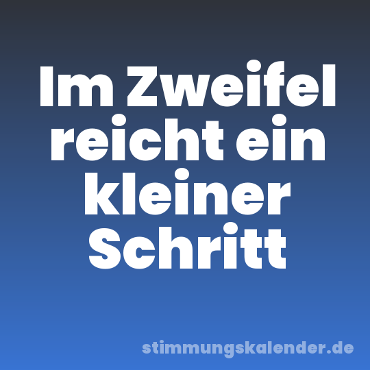Im Zweifel reicht ein kleiner Schritt