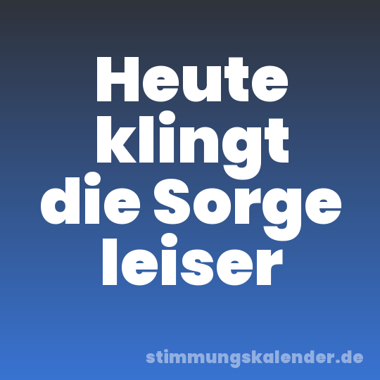 Heute klingt die Sorge leiser