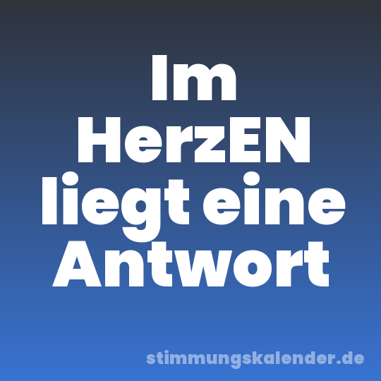 Im HerzEN liegt eine Antwort