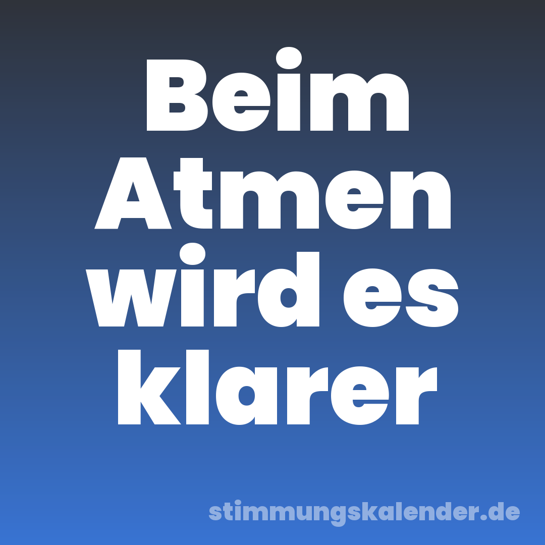 Beim Atmen wird es klarer