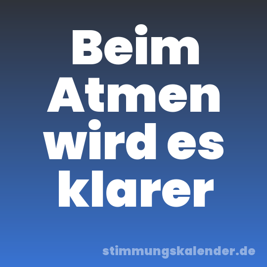 Beim Atmen wird es klarer