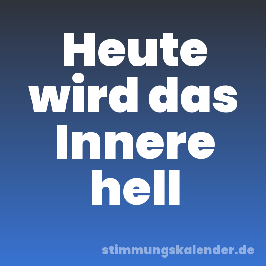 Heute wird das Innere hell
