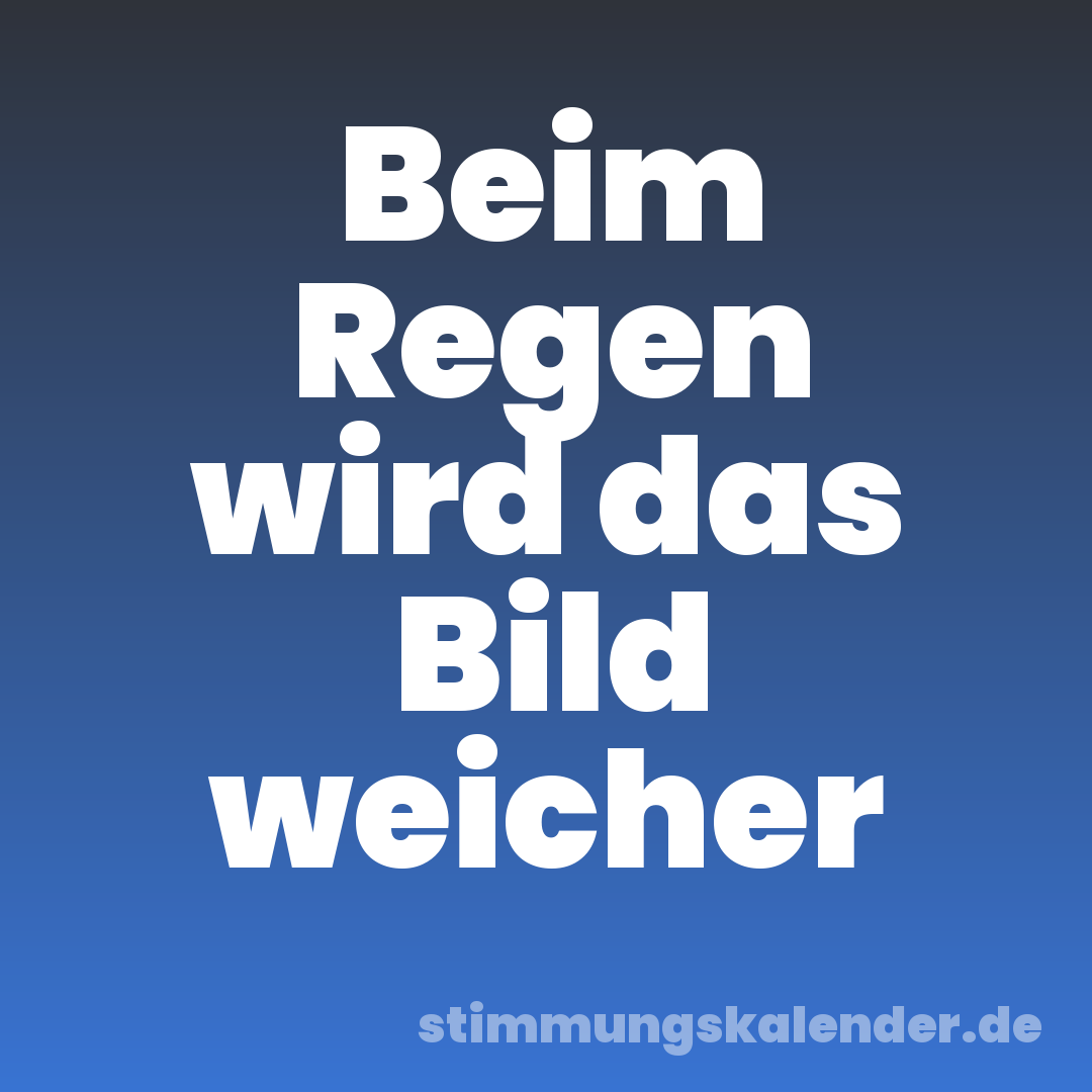 Beim Regen wird das Bild weicher