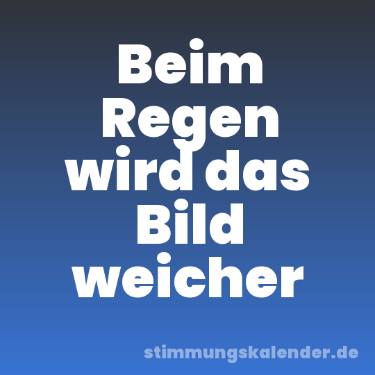 Beim Regen wird das Bild weicher