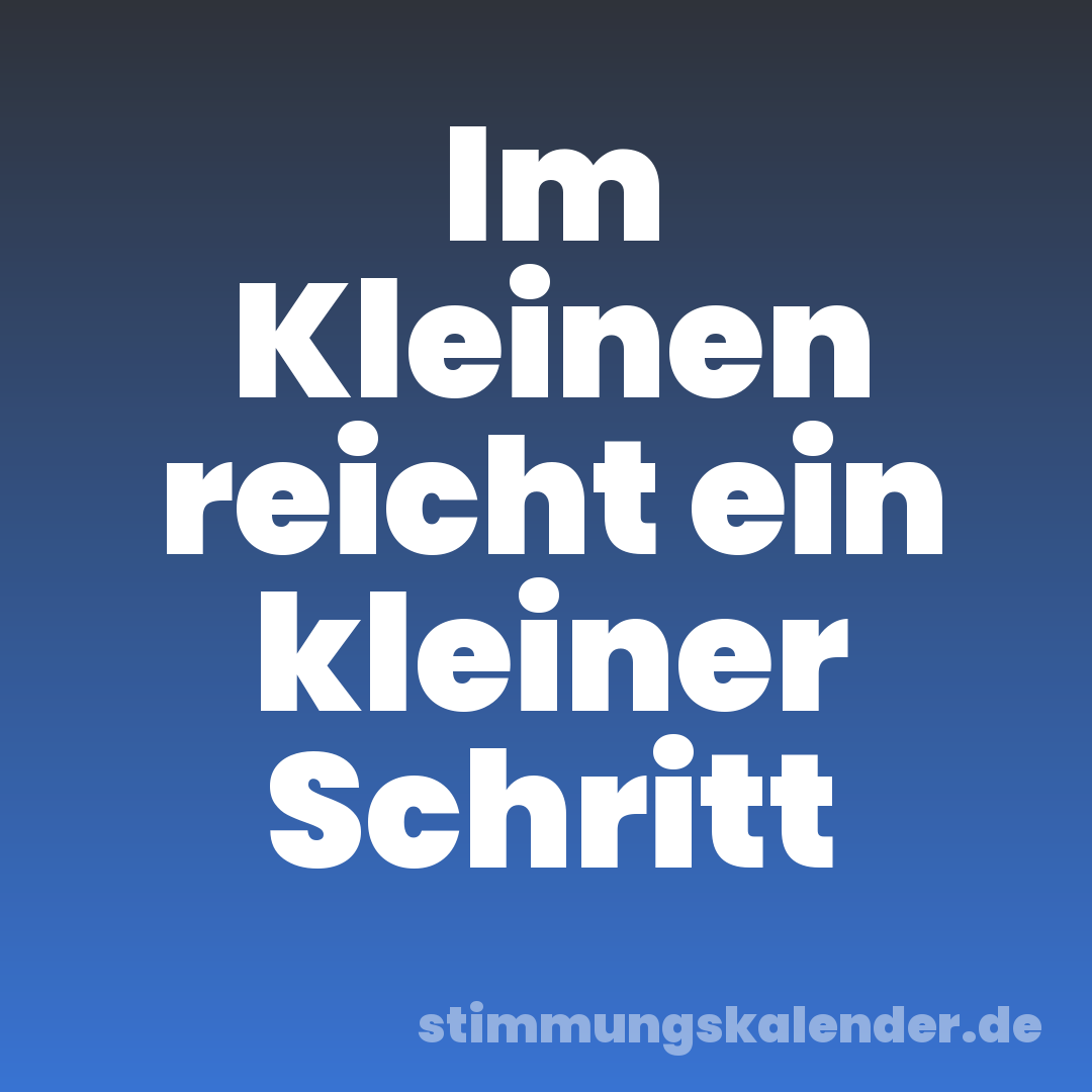 Im Kleinen reicht ein kleiner Schritt
