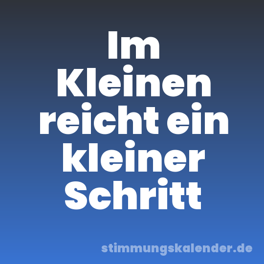Im Kleinen reicht ein kleiner Schritt