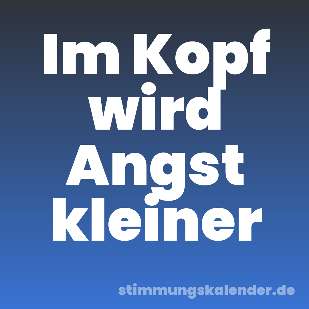 Im Kopf wird Angst kleiner