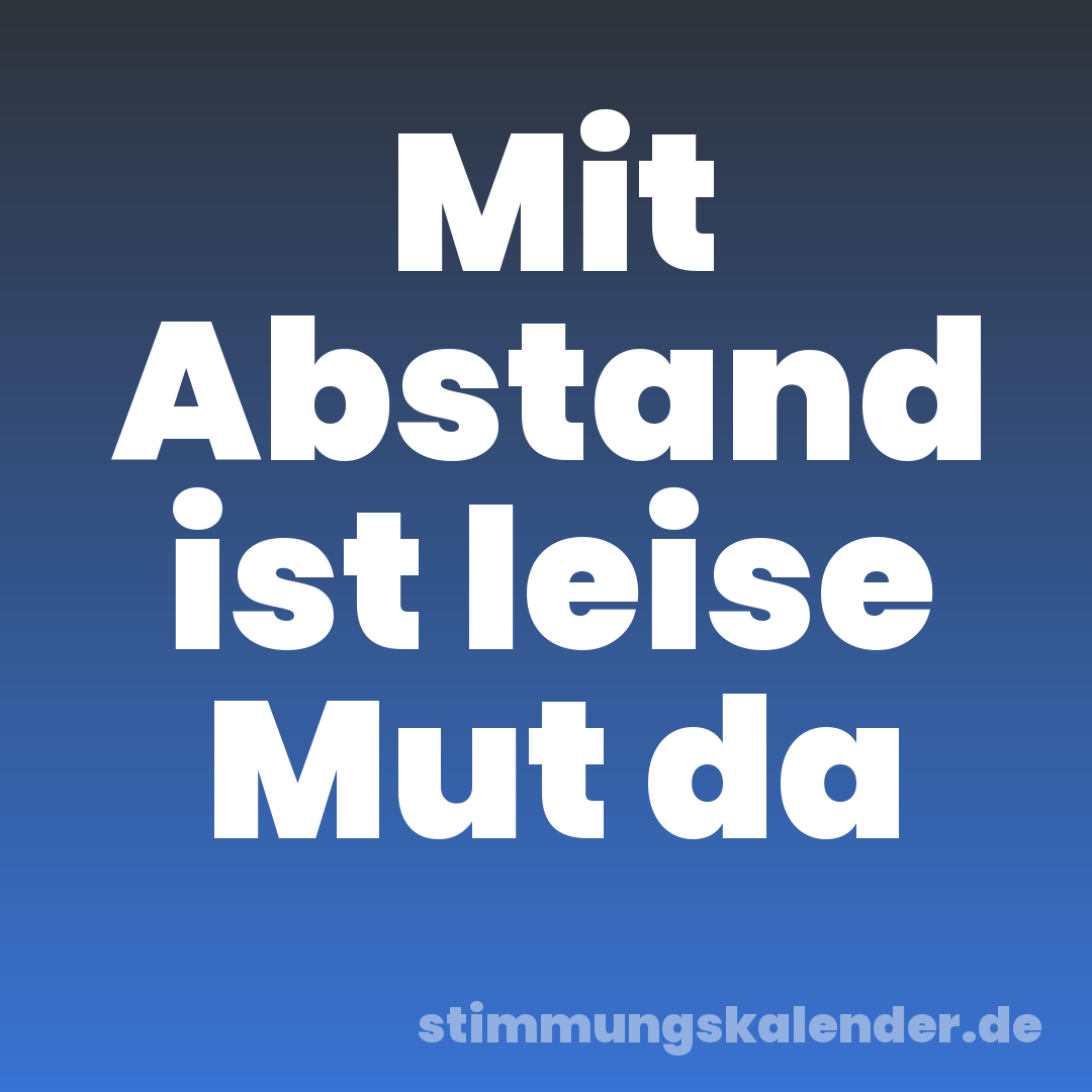 Mit Abstand ist leise Mut da